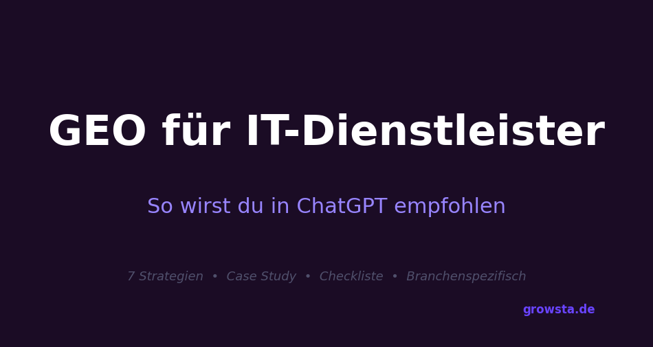 GEO für IT-Dienstleister: So wirst du in ChatGPT empfohlen