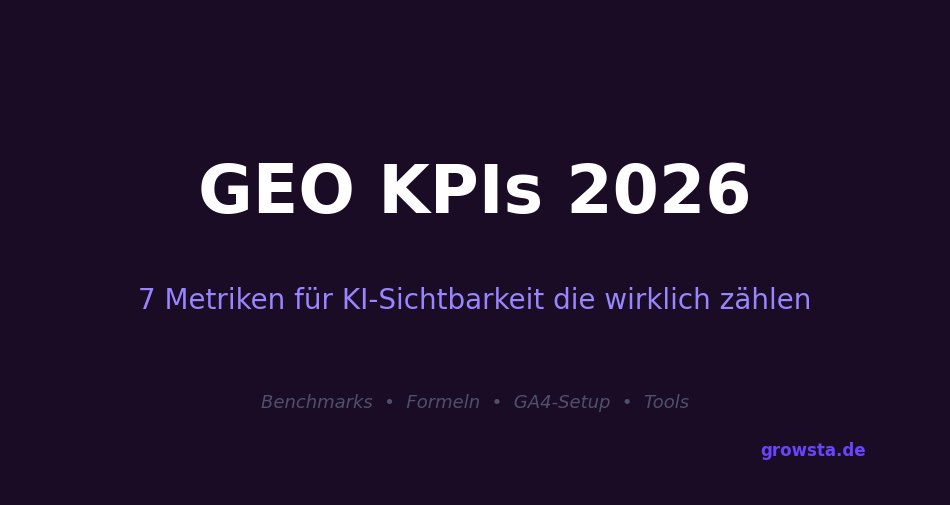 GEO KPIs 2026: 7 Metriken für KI-Sichtbarkeit die wirklich zählen — Citation Rate, Share of Voice und mehr