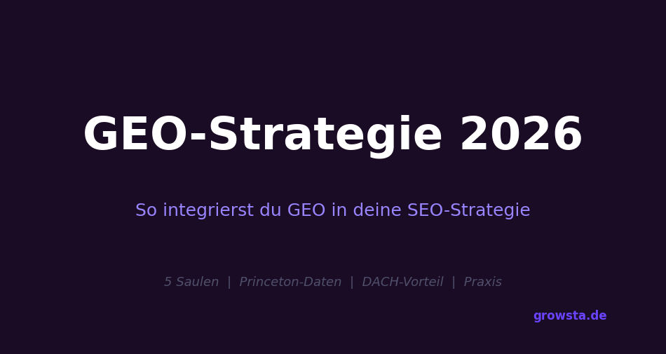 GEO-Strategie 2026: So integrierst du GEO in deine SEO-Strategie — Growsta Guide