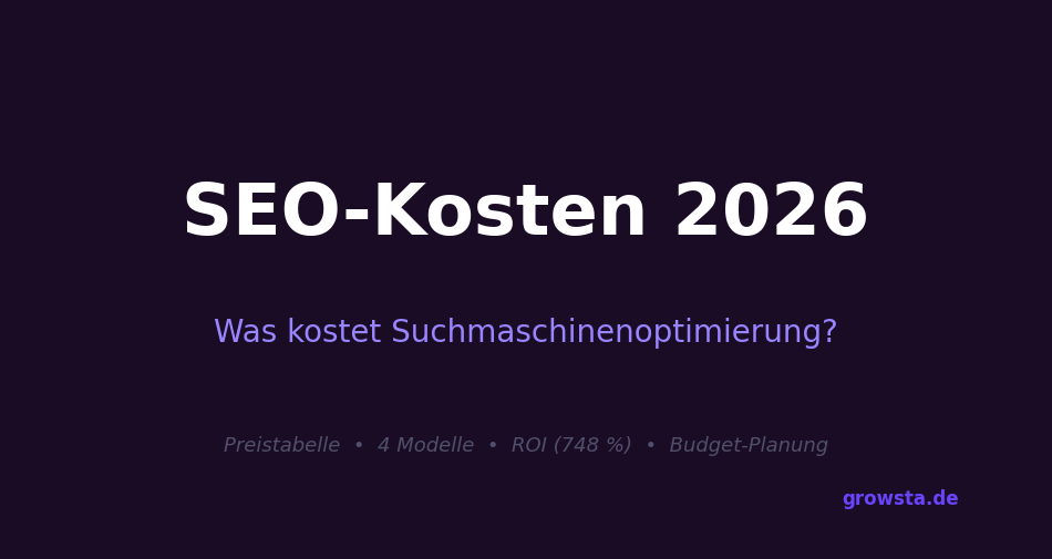 SEO-Kosten 2026: Was kostet Suchmaschinenoptimierung? — Growsta Blog