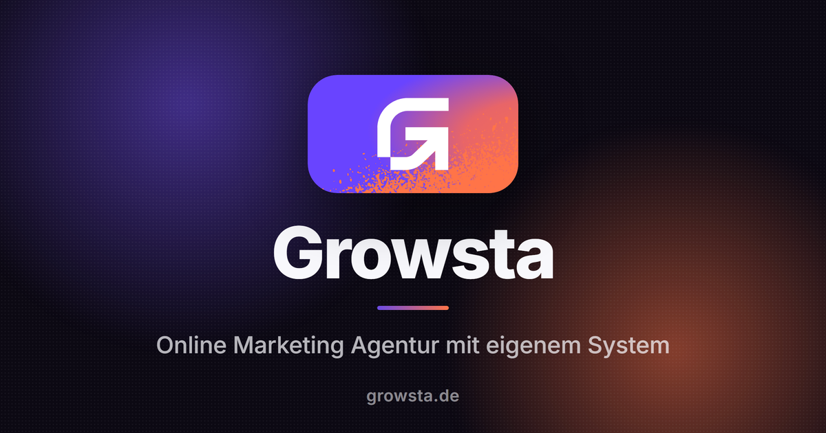 Growsta - Online Marketing Agentur mit eigenem System